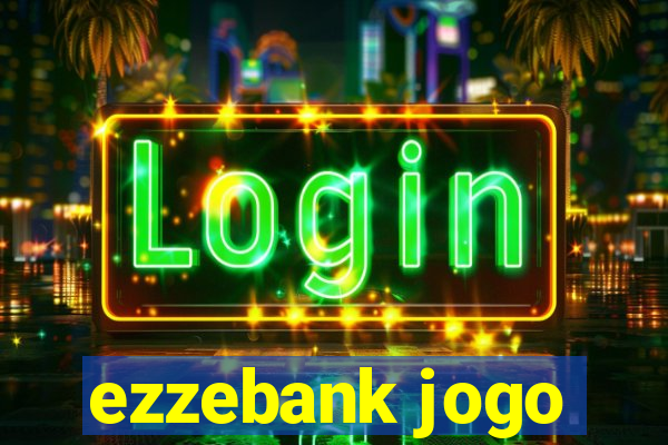 ezzebank jogo